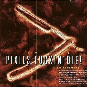  Pixies F**kin Die (A Tribute) Various Artist Music