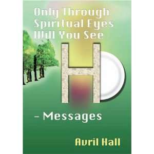  Only Through Spiritual Eyes Will You See   Messages: Vol 