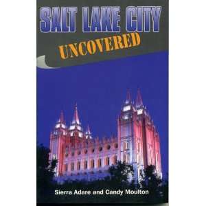  Salt Lake City Uncovered (Uncovered Series City Guides 