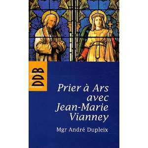  Prier Ã  Ars avec Jean Marie Vianney (French Edition 