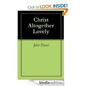 Christ Altogether Lovely John Flavel  Kindle Store