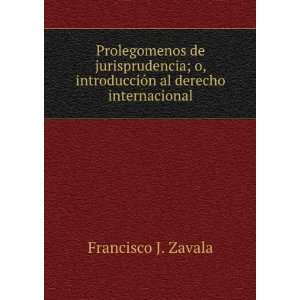   Al Derecho Internacional (Spanish Edition): Francisco J. Zavala: Books
