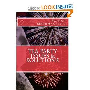 Tea Party Issues & Solutions Nathan MachmanStein 9781453861165 