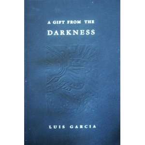   the Darkness (Poetry) Luis Garcia, James Wehlage (designer) Books