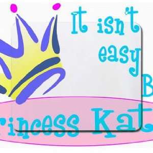  It isnt easy being princess Katie Mousepad Office 