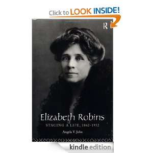  Elizabeth Robins Staging a Life eBook Angela V.John 