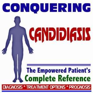  2009 Conquering Candidiasis and Yeast Infections   The 
