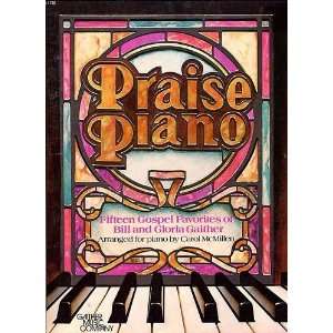 Praise Piano Fifteen Gospel Favorites of Bill and Gloria Gaither 