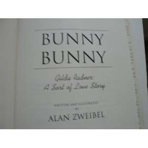  Bunny Bunny : Gilda Radner : a Sort of Love Story: Alan 