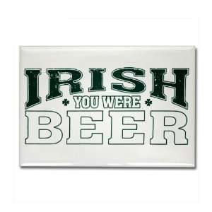 Rectangle Magnet Drinking Humor Irish You Were Beer St Patricks Day 