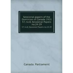   1921. 57, no.8, Sessional Papers no.24 29 Canada. Parliament Books
