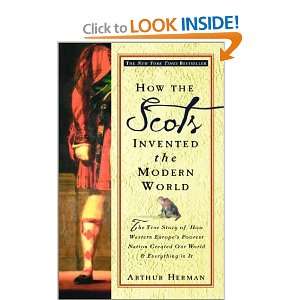  How the Scots Invented the Modern World: The True Story of 