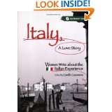 Italy, A Love Story Women Write About the Italian Experience by 