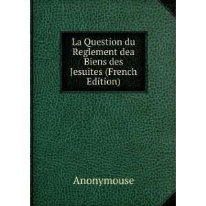 La Question du Reglement dea Biens des Jesuites (French Edition 