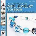 The Encyclopedia of Wire Jewelry Techniques A Compendium of Step by 