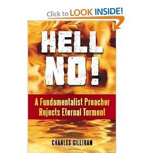  Hell No!: A Fundamentalist Preacher Rejects Eternal Torment 