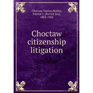   citizenship litigation Patrick J. Choctaw Nation. Hurley Books