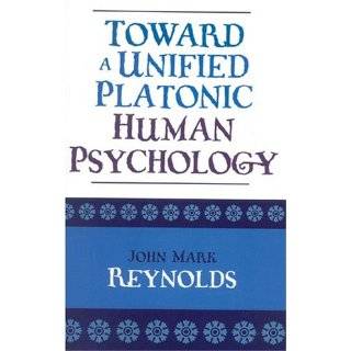   Unified Platonic Human Psychology by John Mark Reynolds (Aug 2004