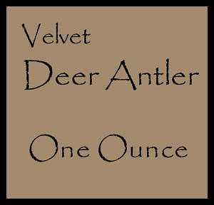 Velvet Deer Antler   1 Ounce   Oz.  