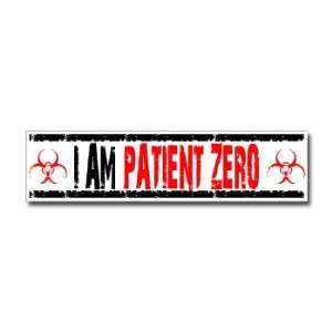  I Am Patient Zero   Window Bumper Sticker Automotive