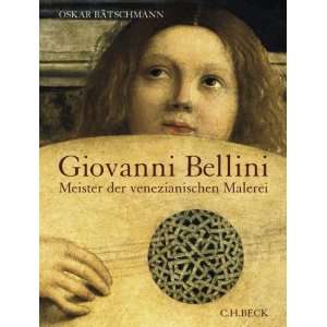 Giovanni Bellini. Meister der venezianischen Malerei: .de: Oskar 