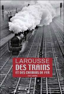   LAROUSSE DES TRAINS ET DES CHEMINS DE FER (EDITION 2008 