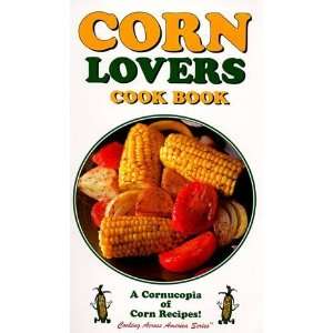  Corn Lovers Cookbook (Cooking Across America Cook Book 