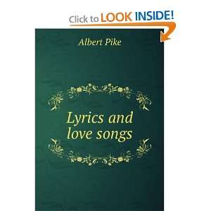  Lyrics and love songs: Albert Pike: Books