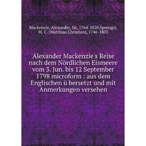 Alexander Mackenzies Reise nach dem NÃ¶rdlichen Eismeere vom 3. Jun 