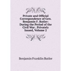   Benjamin F. Butler, Volume II Butler Benjamin F. (Benjamin Franklin