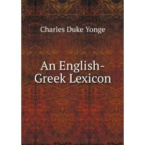  An English Greek Lexicon Charles Duke Yonge Books