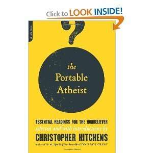 the Portable Atheist by Christopher Hitchens Essential Readings 