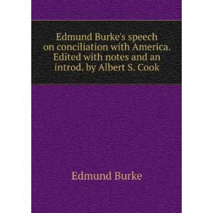 Edmund Burkes speech on conciliation with America. Edited with notes 