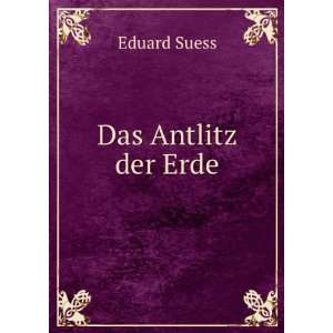  Das Antlitz der Erde Eduard Suess Books