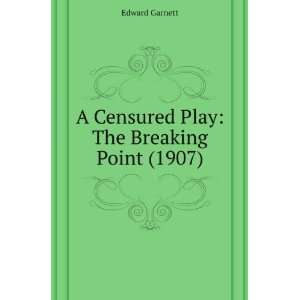  A Censured Play The Breaking Point (1907) Edward Garnett Books