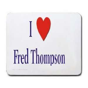  I love/Heart Fred Thompson Mousepad: Office Products