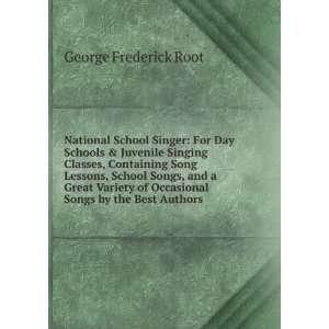  of Occasional Songs by the Best Authors George Frederick Root Books