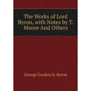   , with Notes by T. Moore And Others. George Gordon N. Byron Books