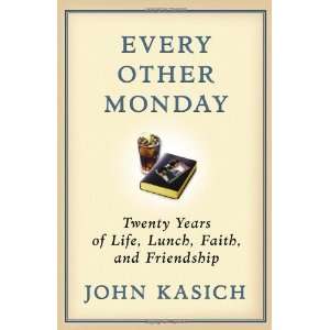   of Life, Lunch, Faith, and Friendship By John Kasich  Author  Books