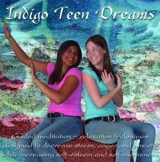 Indigo Teen Dreams: Guided Relaxation Techniques Designed to Decrease 