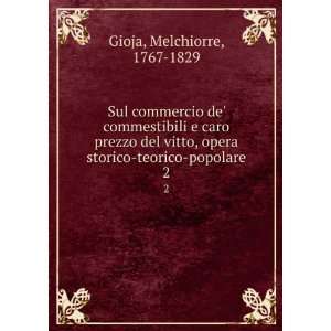   opera storico teorico popolare. 2 Melchiorre, 1767 1829 Gioja Books