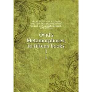  Ovids Metamorphoses, in fifteen books. 1: 43 B.C. 17 or 