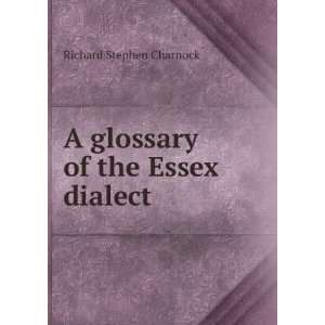  A glossary of the Essex dialect Richard Stephen Charnock Books
