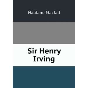  Sir Henry Irving Haldane Macfall Books
