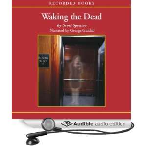   the Dead (Audible Audio Edition) Scott Spencer, George Guidall Books