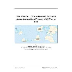   2011 World Outlook for Small Arms Ammunition Primers of 30 Mm or Less